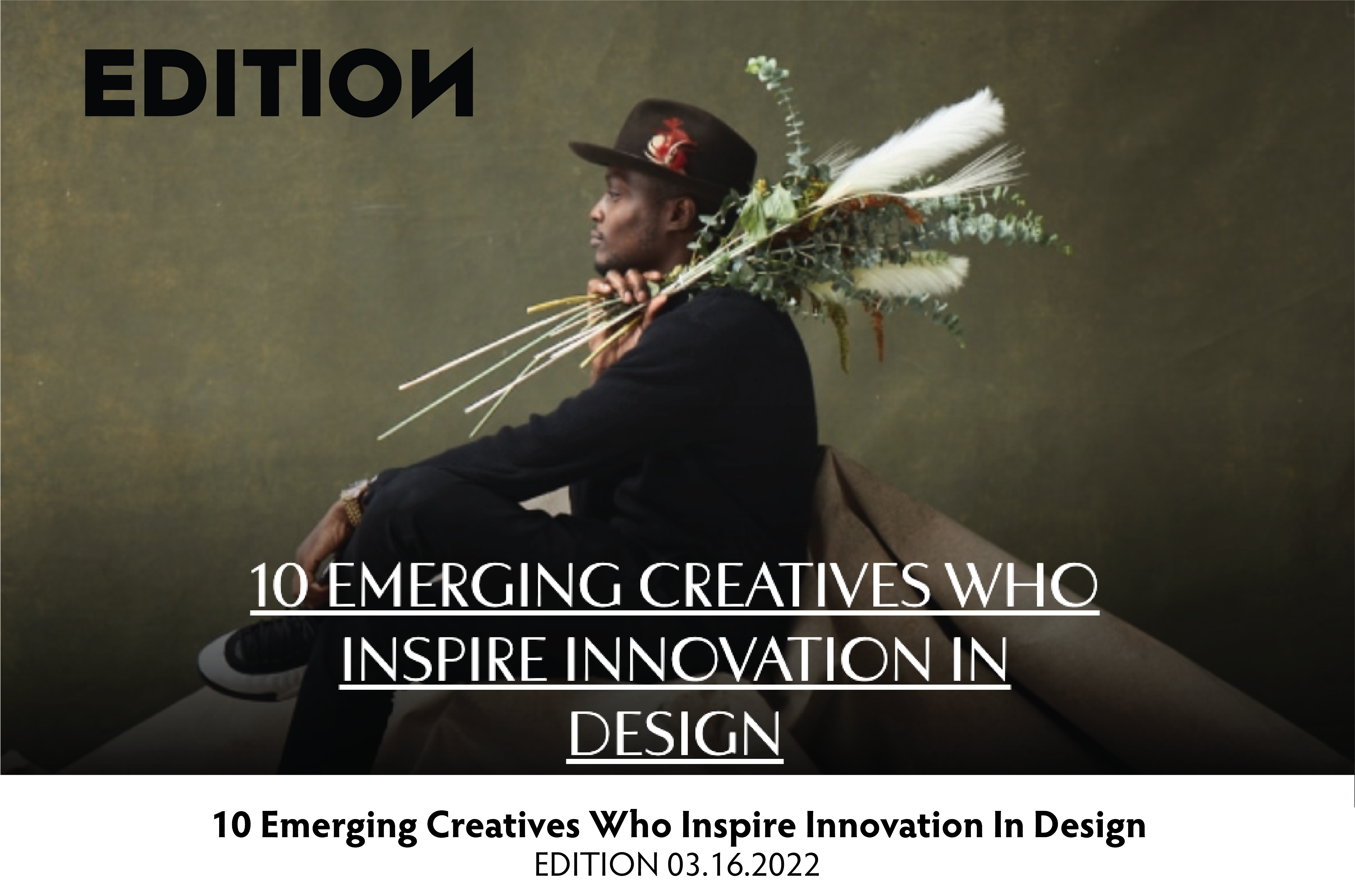 10 Emerging Creatives Who Inspire Innovation In Design